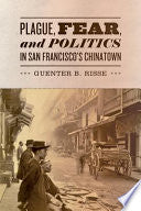 Plague, fear, and politics in San Francisco's Chinatown