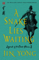 A Snake Lies Waiting (Legends of the Condor Heroes, 3)