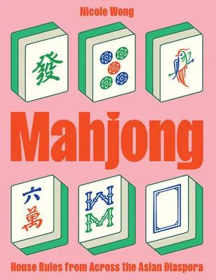 Mahjong: House Rules from Across the Asian Diaspora