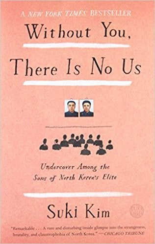 Without You, There Is No Us: Undercover Among the Sons of North Korea's Elite