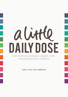 A Little Daily Dose: Discovering Chinese Characters Through Short Stories