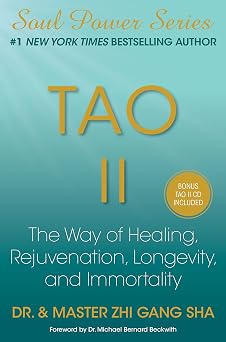 Tao II: The Way of Healing, Rejuvenation, Longevity, and Immortality
