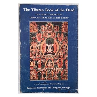 The Tibetan Book of the Dead : The Great Liberation Through Hearing in the Bardo