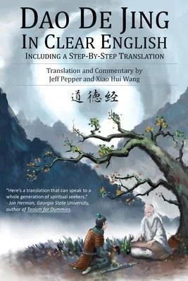 Dao De Jing in Clear English: Including a Step-by-Step Translation