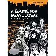 Game for Swallows : to Die, to Leave, to Return